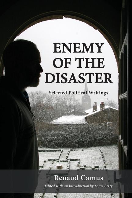 Cover: 9798988739906 | Enemy of the Disaster | Selected Political Writings of Renaud Camus