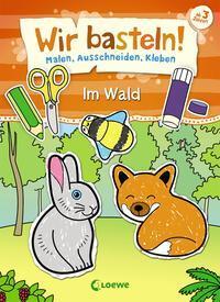 Cover: 9783743203112 | Wir basteln! - Malen, Ausschneiden, Kleben - Im Wald | Taschenbuch