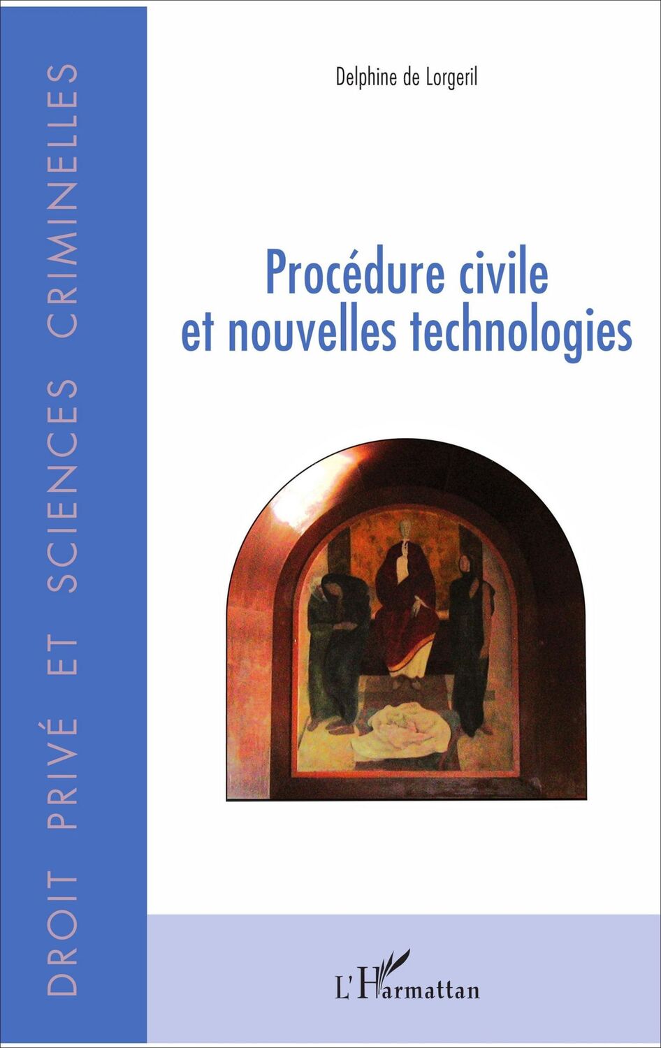 Cover: 9782343126944 | Procédure civile et nouvelles technologies | Delphine de Lorgeril