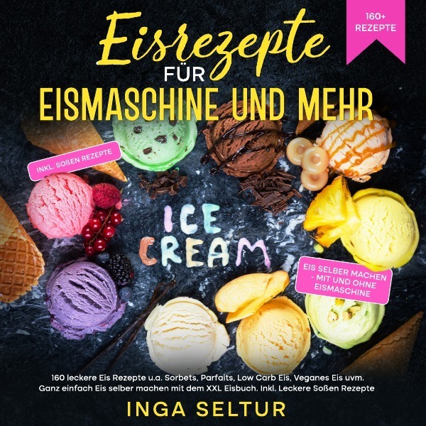 Cover: 9783754977750 | Eisrezepte für Eismaschine und ohne | Inga Seltur | Taschenbuch | 2022