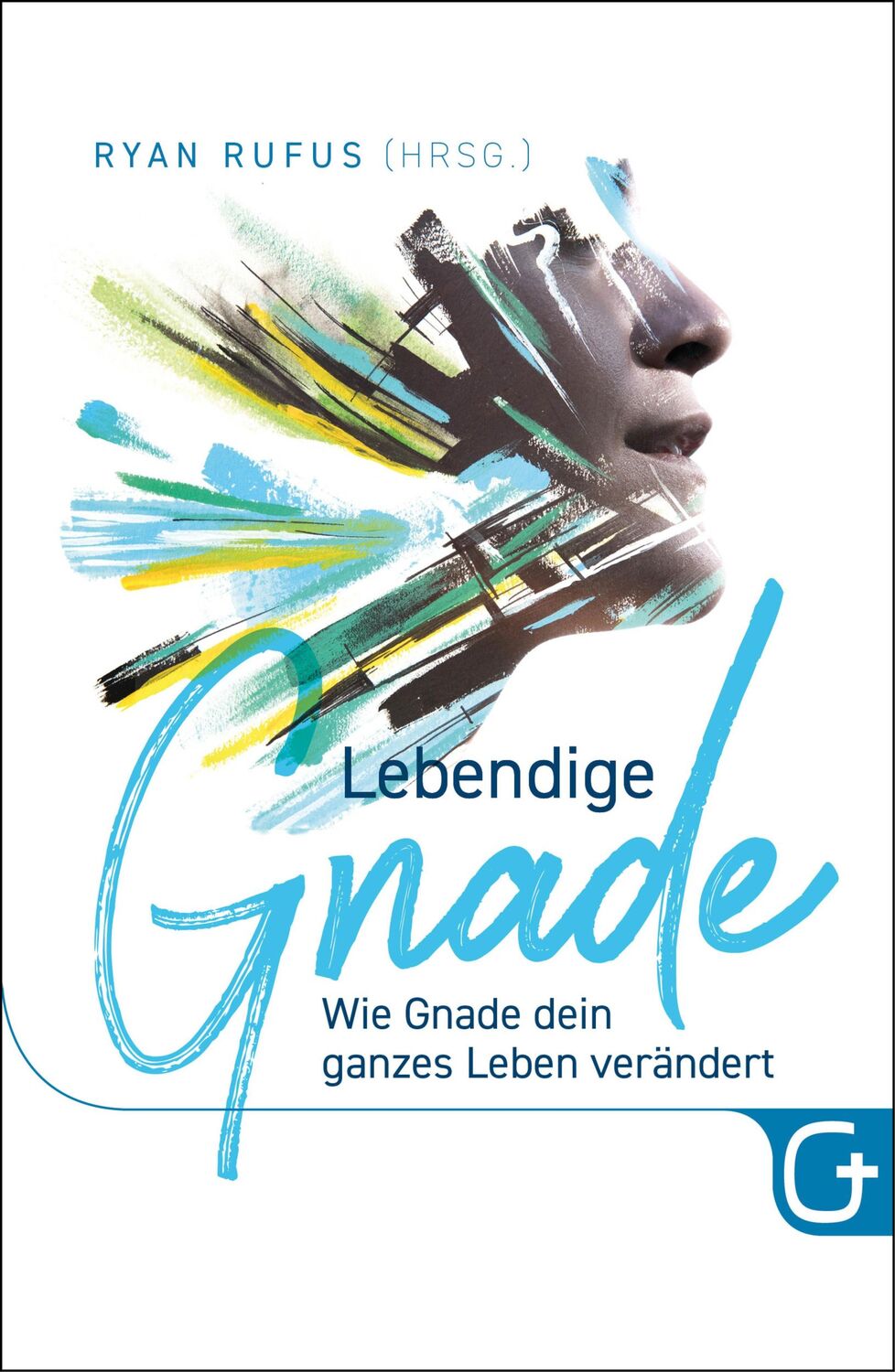 Cover: 9783959331289 | Lebendige Gnade | Wie Gnade dein ganzes Leben verändert | Ryan Rufus