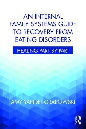 Cover: 9781138745223 | An Internal Family Systems Guide to Recovery from Eating Disorders