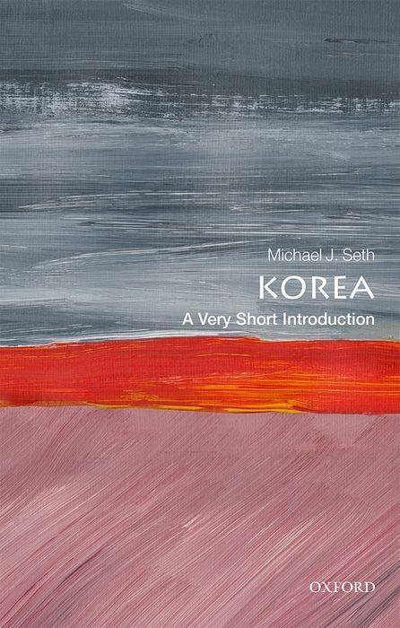 Cover: 9780198830771 | Korea: A Very Short Introduction | Michael J Seth | Taschenbuch | 2020