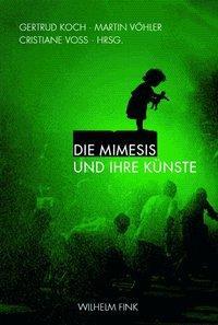 Cover: 9783770548224 | Die Mimesis und ihre Künste | Gertrud/Vöhler, Martin/Krüger u a Koch