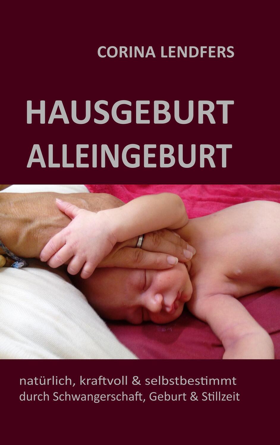 Cover: 9783735759177 | Hausgeburt - Alleingeburt | Corina Lendfers | Taschenbuch | Paperback