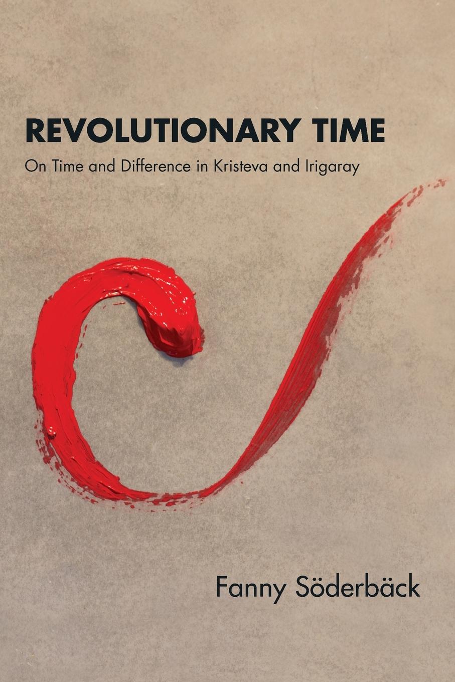 Cover: 9781438477008 | Revolutionary Time | On Time and Difference in Kristeva and Irigaray