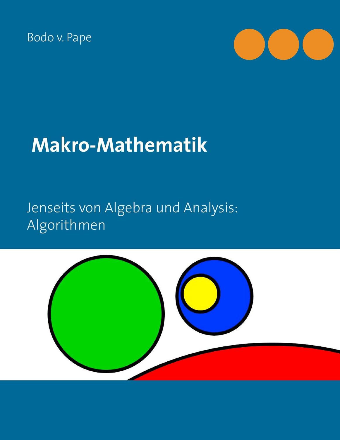 Cover: 9783735794192 | Makro-Mathematik | Jenseits von Algebra und Analysis: Algorithmen