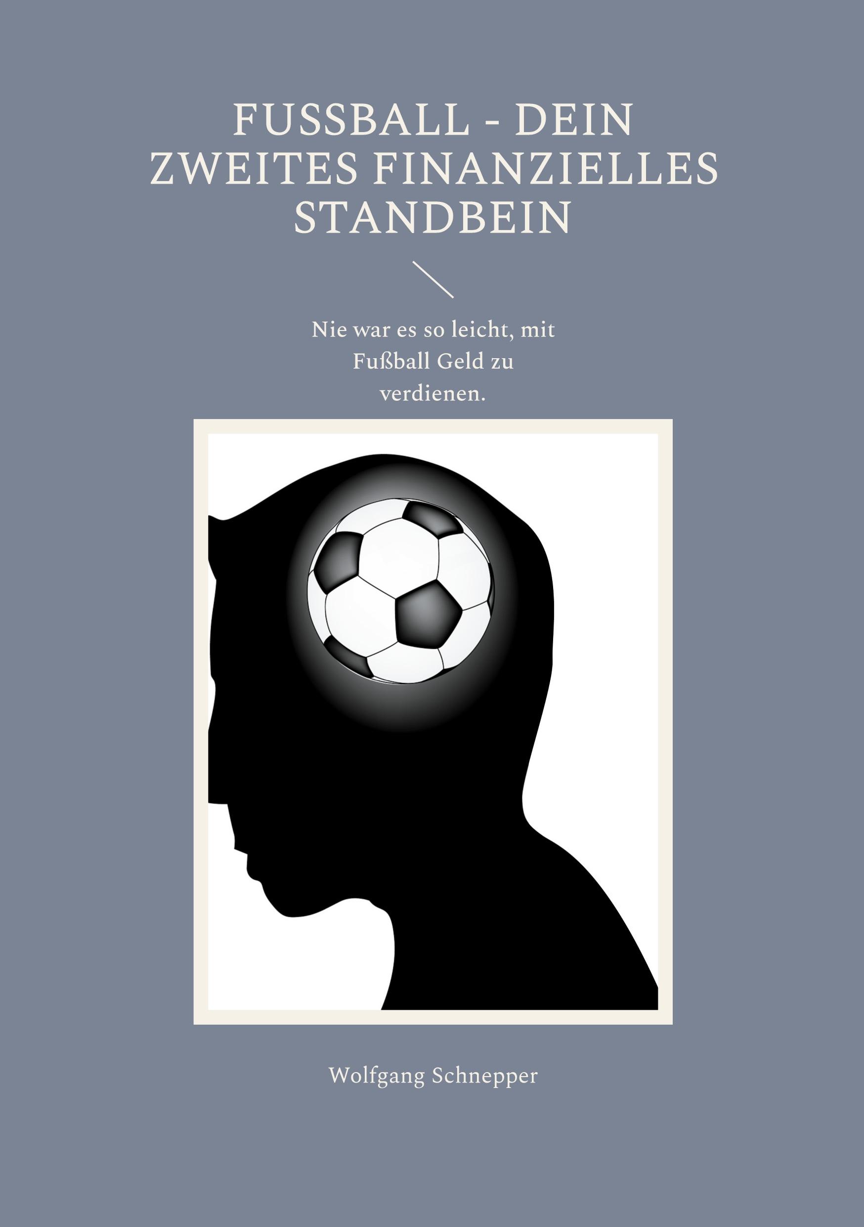 Cover: 9783756844661 | Fußball - Dein Zweites Finanzielles Standbein | Wolfgang Schnepper