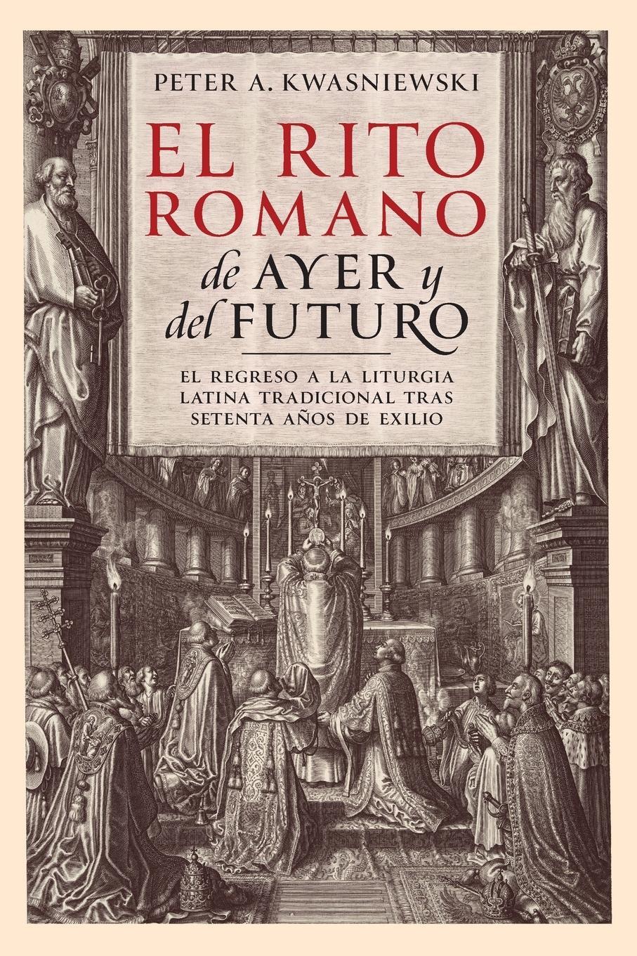 Cover: 9781960711007 | El Rito Romano de Ayer y del Futuro | Peter A Kwasniewski | Buch