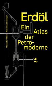 Cover: 9783957579423 | Erdöl | Ein Atlas der Petromoderne | Benjamin Steininger (u. a.)