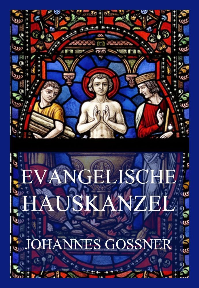 Cover: 9783849665104 | Evangelische Hauskanzel | Johannes Gossner | Taschenbuch | 536 S.