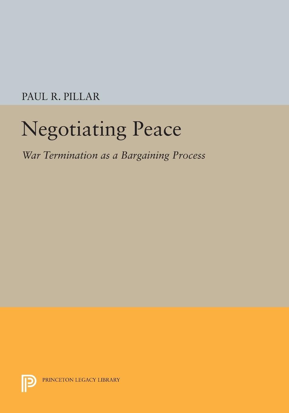 Cover: 9780691613307 | Negotiating Peace | War Termination as a Bargaining Process | Pillar