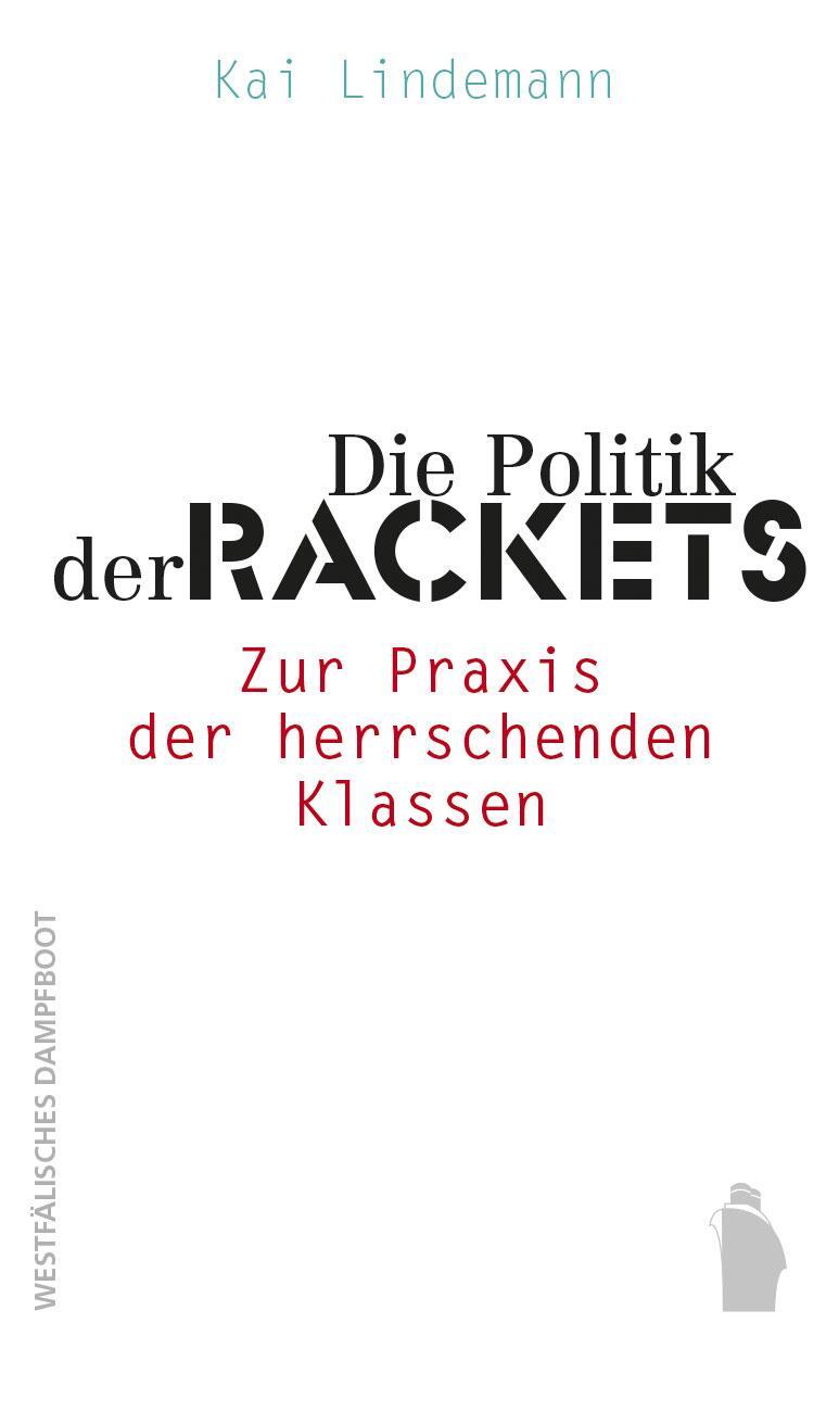 Cover: 9783896910677 | Die Politik der Rackets | Zur Praxis der herrschenden Klassen | Buch