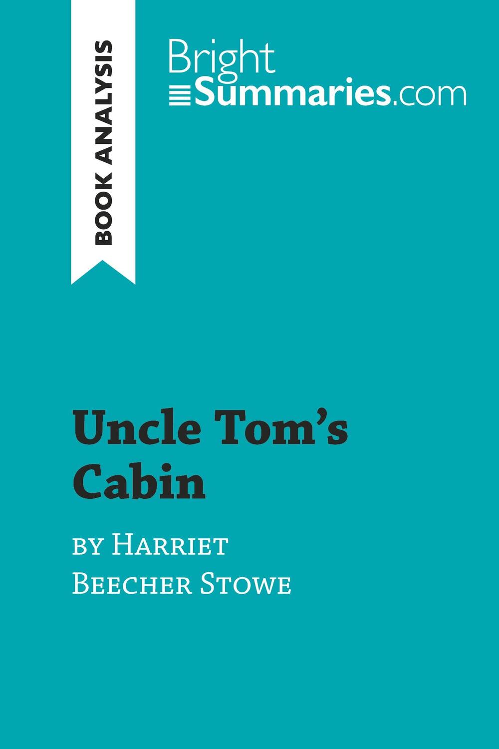 Cover: 9782808016834 | Uncle Tom's Cabin by Harriet Beecher Stowe (Book Analysis) | Summaries