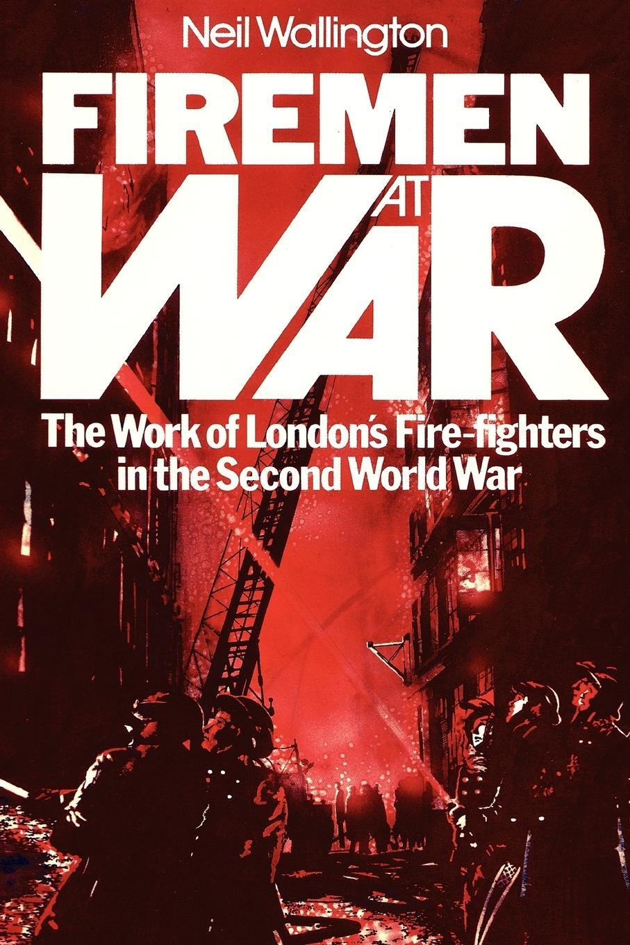 Cover: 9781905217083 | Firemen at War | Neil Wallington | Taschenbuch | Paperback | Englisch