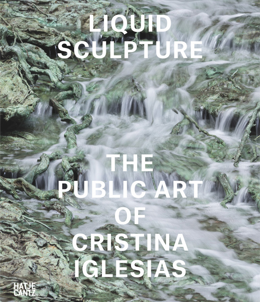 Cover: 9783775748230 | Liquid Sculpture | The Public Art of Cristina Iglesias | Buch | 280 S.