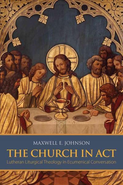 Cover: 9781451488838 | Johnson, M: The Church in Act | Maxwell E. Johnson | Taschenbuch