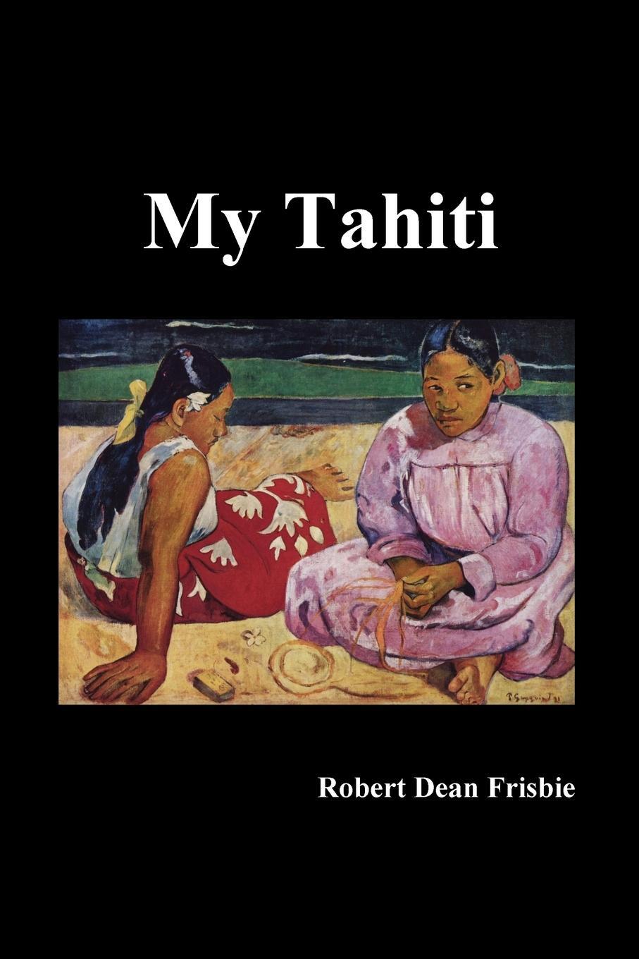 Cover: 9781789430165 | My Tahiti | Robert Dean Frisbie | Taschenbuch | Paperback | Englisch