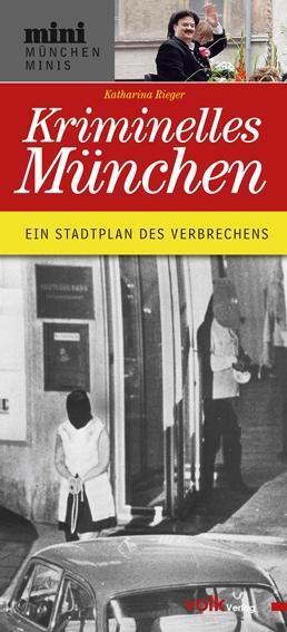 Cover: 9783862220908 | München kriminell | Bayern Minis, München Minis | Katharina Rieger