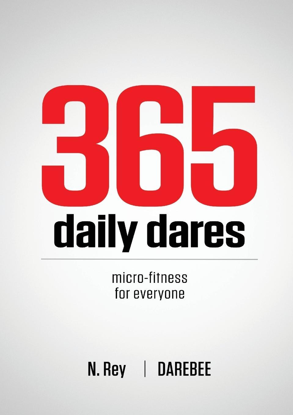 Cover: 9781844810321 | 365 Daily Dares | Micro-Fitness For Everyone from Darebee | N. Rey