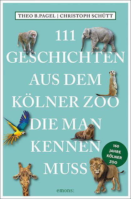 Cover: 9783740815738 | 111 Geschichten aus dem Kölner Zoo, die man kennen muss | Taschenbuch