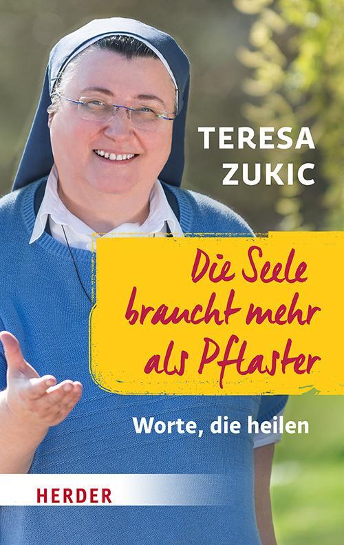 Cover: 9783451034121 | Die Seele braucht mehr als Pflaster | Worte, die heilen | Teresa Zukic