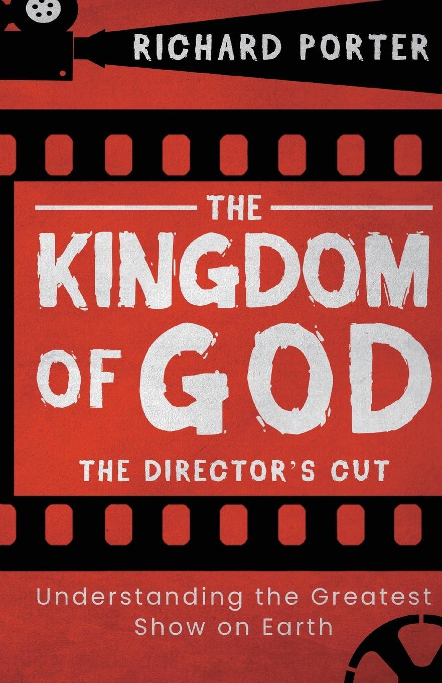 Cover: 9781788931694 | The Kingdom of God - The Director's Cut | Richard Porter | Taschenbuch