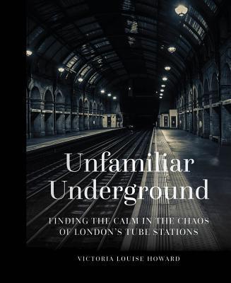 Cover: 9780750990561 | Unfamiliar Underground | Victoria Louise Howard | Buch | Gebunden