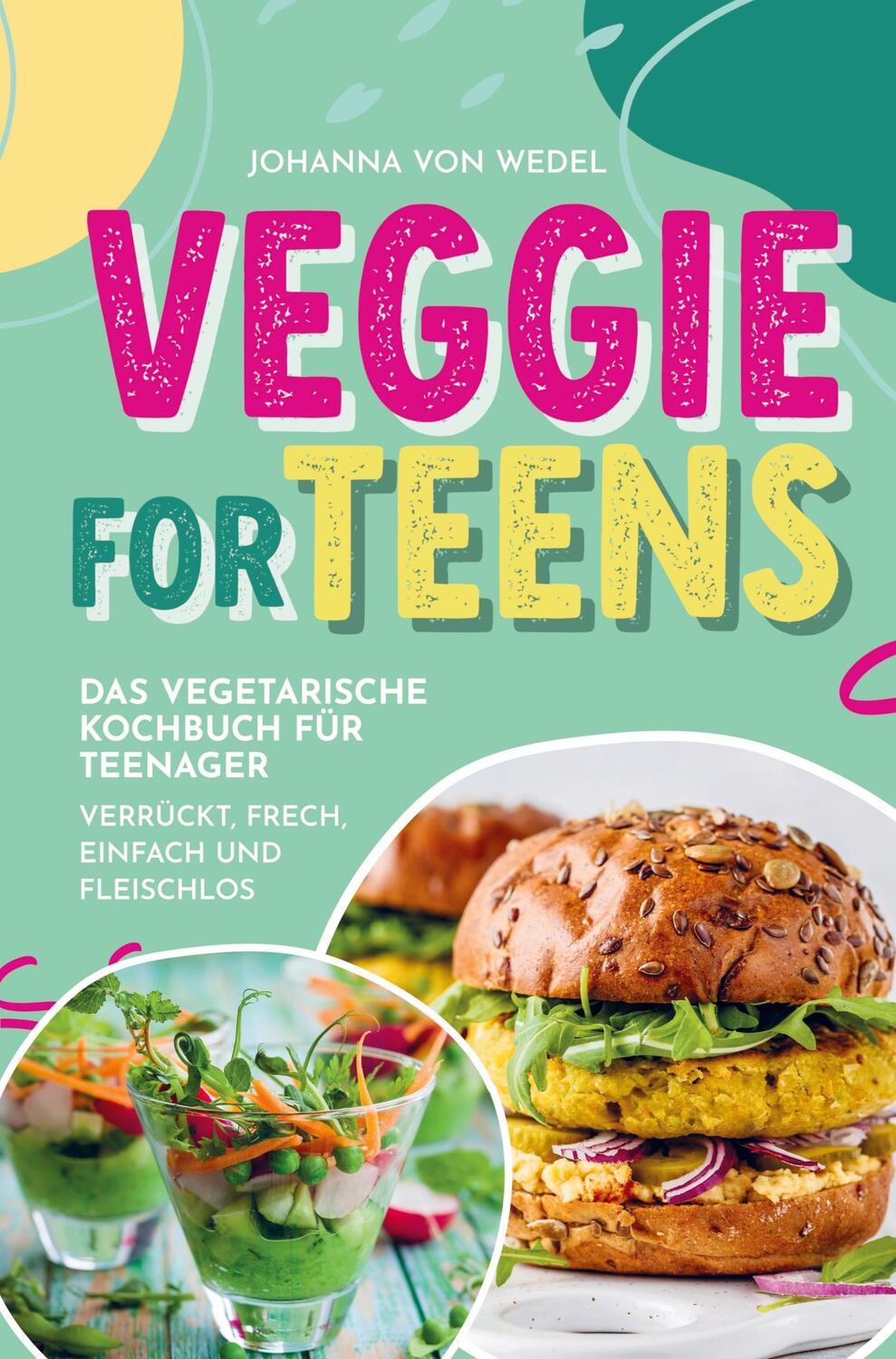 Cover: 9789403691497 | Veggie For Teens - Das vegetarische Kochbuch für Teenager -...
