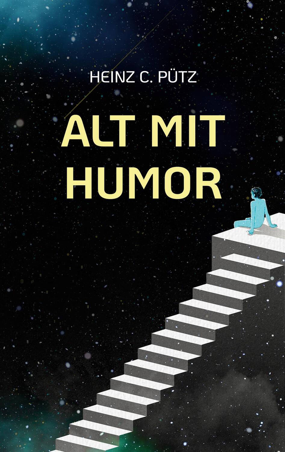 Cover: 9783738649420 | Alt mit Humor | Originelle Verse, Witze und Ideen | Heinz C. Pütz