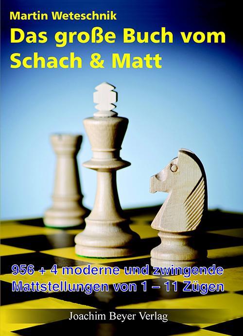 Cover: 9783940417121 | Das große Buch vom Schach & Matt | Martin Weteschnik | Buch | Deutsch