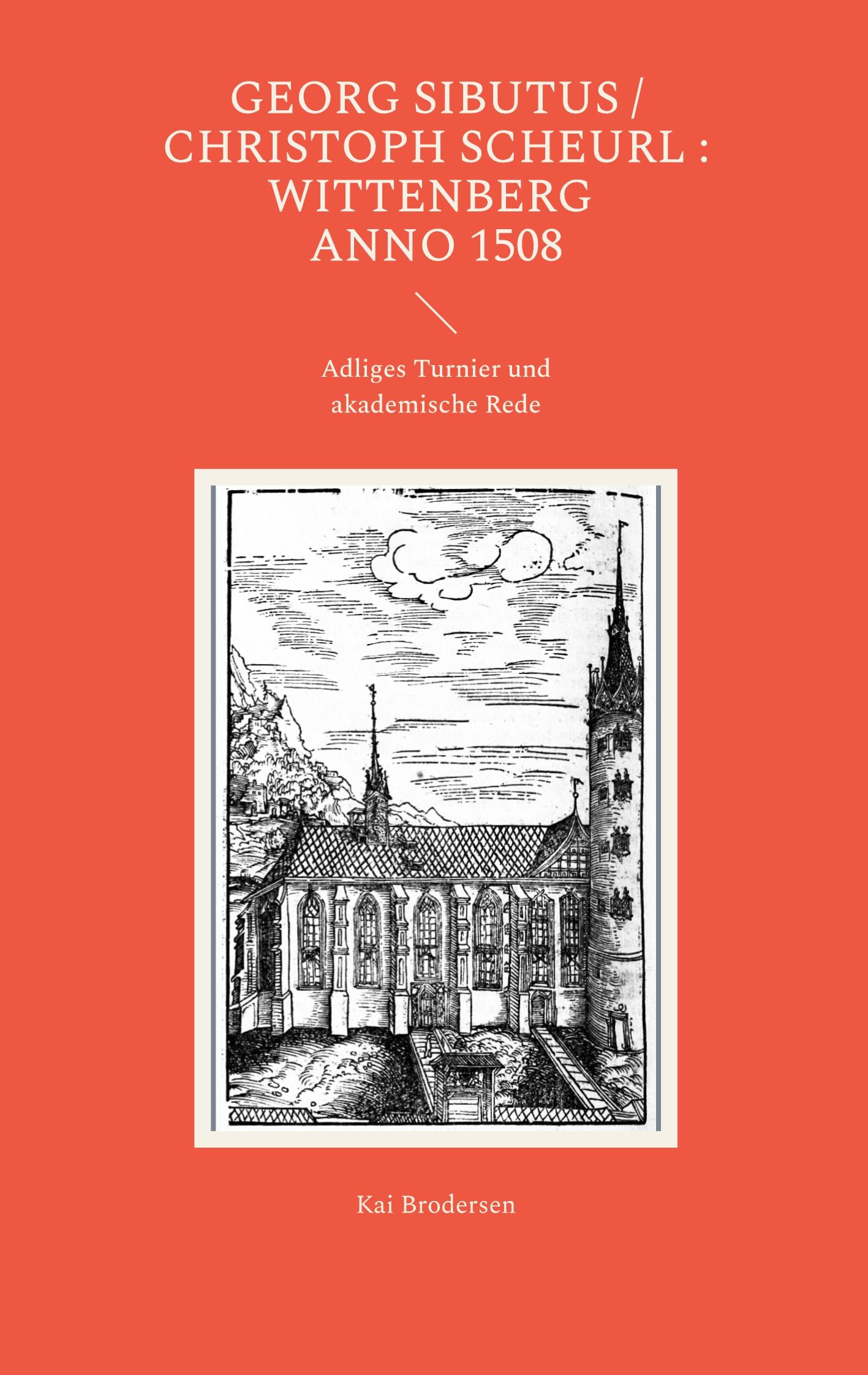 Cover: 9783939526865 | Georg Sibutus / Christoph Scheurl : Wittenberg anno 1508 | Brodersen