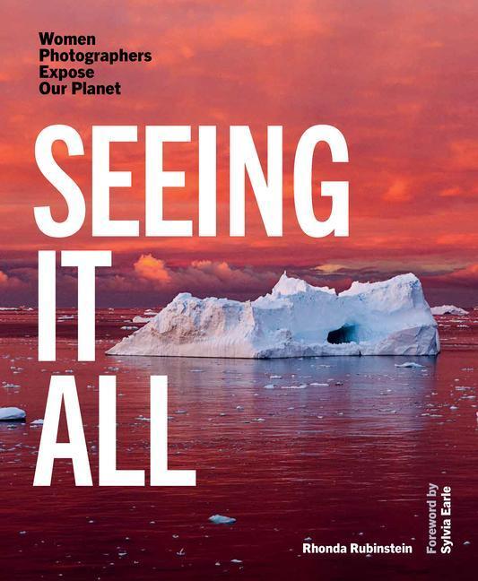 Cover: 9781957183305 | Seeing It All | Women Photographers Expose Our Planet | Rubinstein