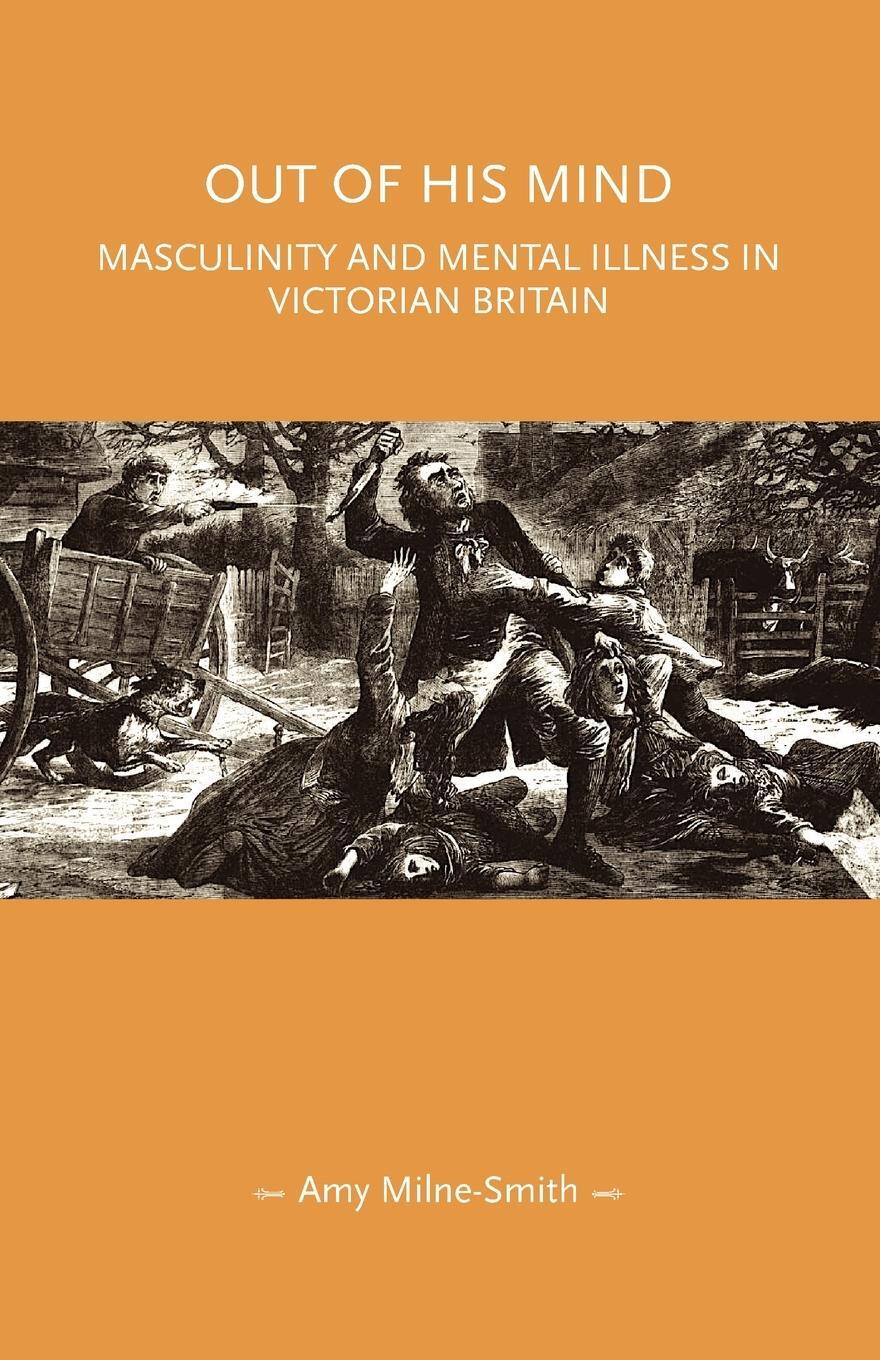 Cover: 9781526178855 | Out of his mind | Masculinity and mental illness in Victorian Britain