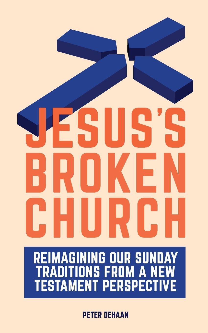 Cover: 9781948082488 | Jesus's Broken Church | Peter DeHaan | Taschenbuch | Englisch | 2020