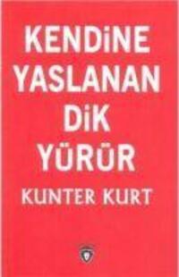 Cover: 9786052237168 | Kendine Yaslanan Dik Yürür | Kunter Kurt | Taschenbuch | Türkisch