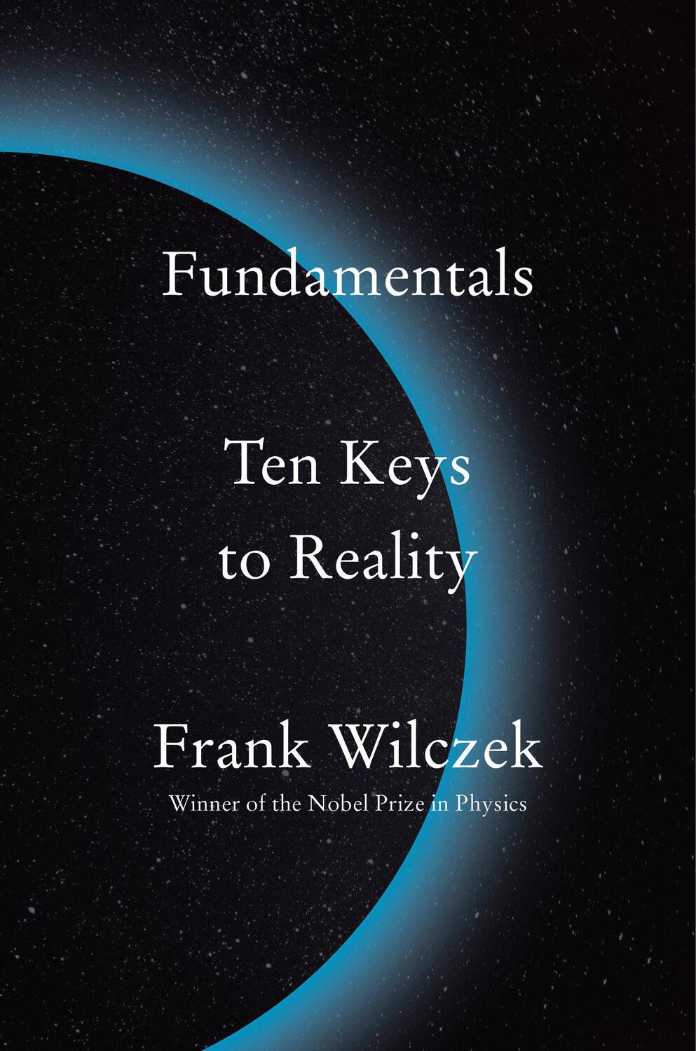 Cover: 9780735223790 | Fundamentals | Ten Keys to Reality | Frank Wilczek | Buch | Englisch