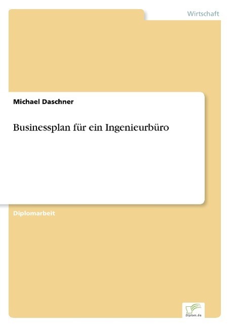 Cover: 9783838640617 | Businessplan für ein Ingenieurbüro | Michael Daschner | Taschenbuch