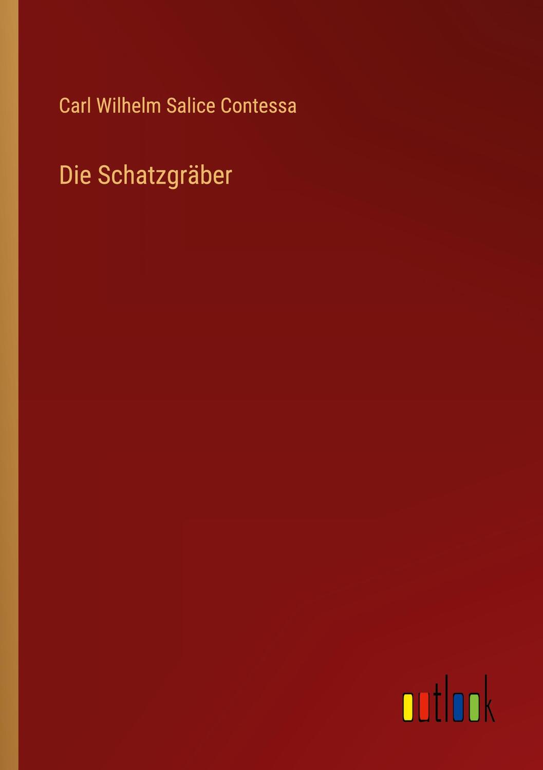 Cover: 9783368481483 | Die Schatzgräber | Carl Wilhelm Salice Contessa | Taschenbuch | 44 S.