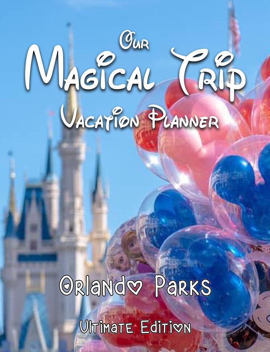 Cover: 9781913587130 | Our Magical Trip Vacation Planner Orlando Parks Ultimate Edition -...