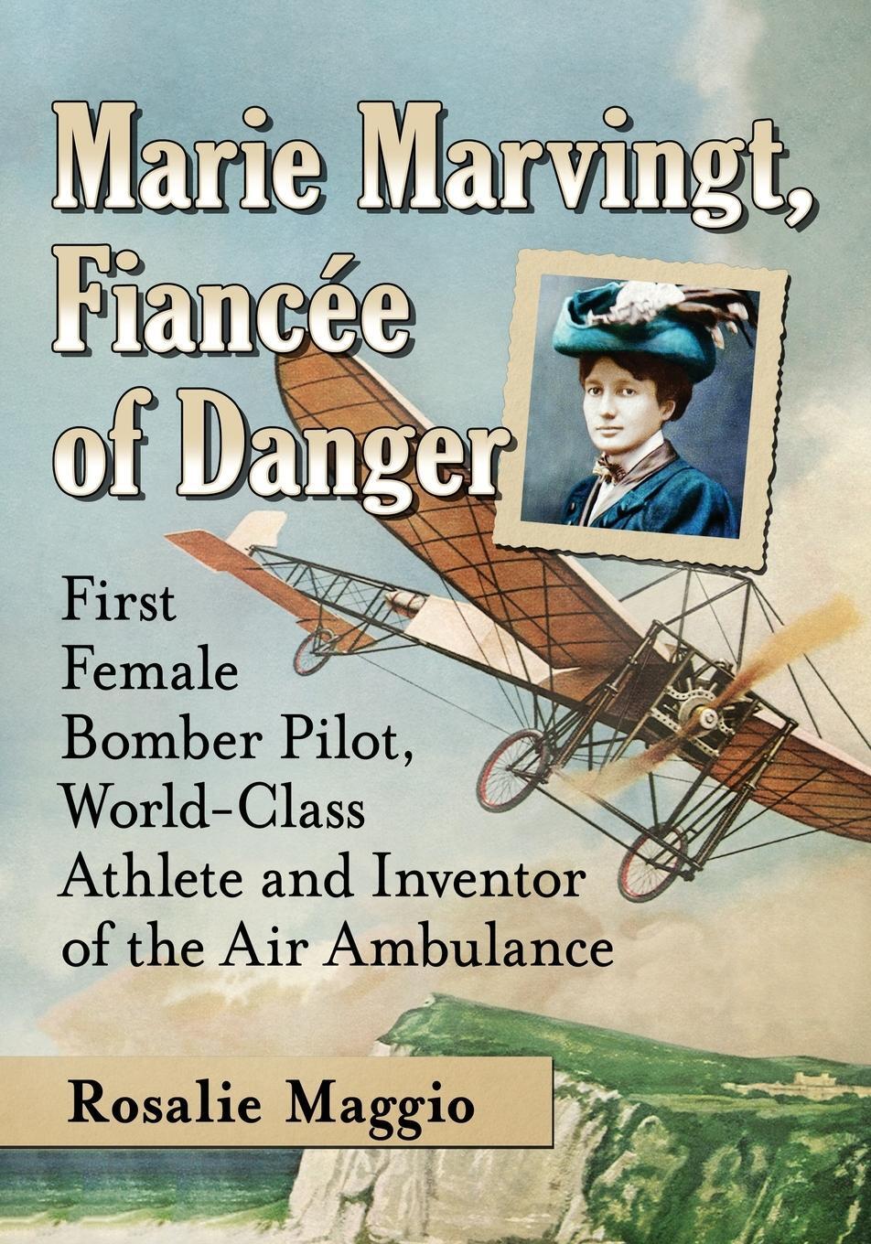Cover: 9781476675503 | Marie Marvingt, Fiancee of Danger | Rosalie Maggio | Taschenbuch