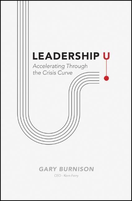 Cover: 9781119753322 | Leadership U | Accelerating Through the Crisis Curve | Gary Burnison