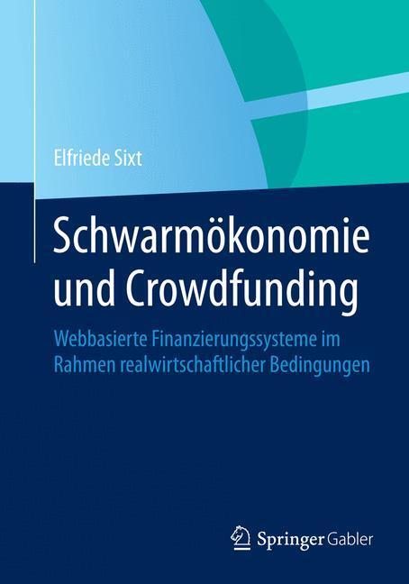Cover: 9783658029289 | Schwarmökonomie und Crowdfunding | Elfriede Sixt | Taschenbuch | XI