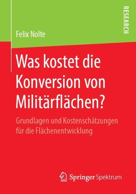 Cover: 9783658270643 | Was kostet die Konversion von Militärflächen? | Felix Nolte | Buch