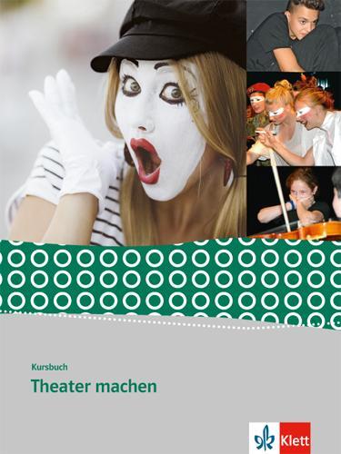 Cover: 9783123504631 | Kursbuch Theater machen | Schülerbuch Klasse 8-10 | Taschenbuch | 2014