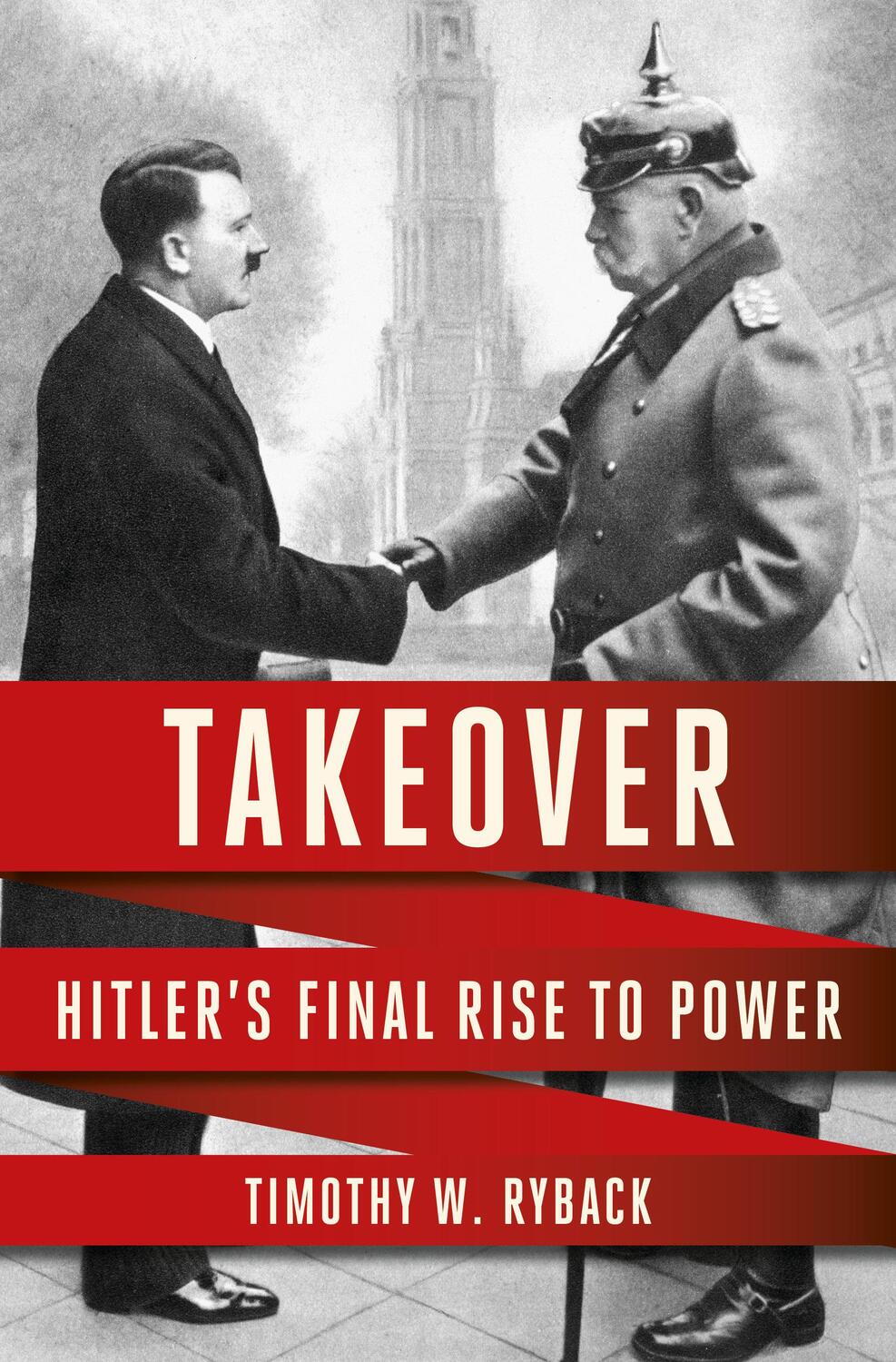 Cover: 9780593537428 | Takeover | Hitler's Final Rise to Power | Timothy W. Ryback | Buch