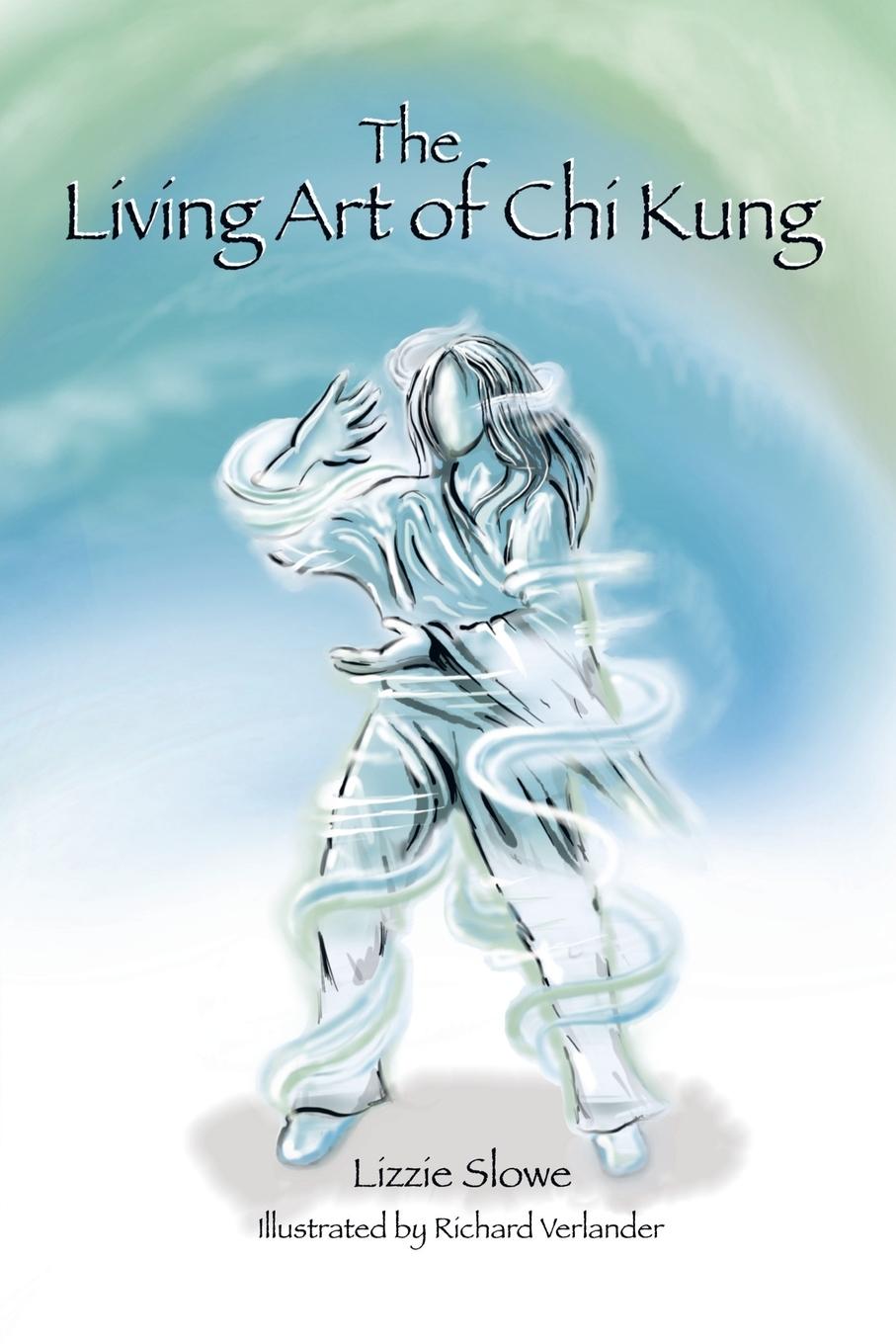 Cover: 9781982284749 | The Living Art of Chi Kung | Lizzie Slowe | Taschenbuch | Englisch