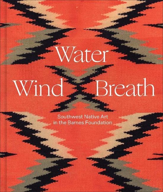 Cover: 9780300264128 | Water, Wind, Breath | Southwest Native Art in the Barnes Foundation