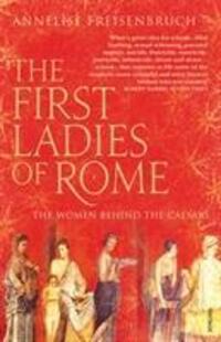 Cover: 9780099523932 | The First Ladies of Rome | The Women Behind the Caesars | Freisenbruch
