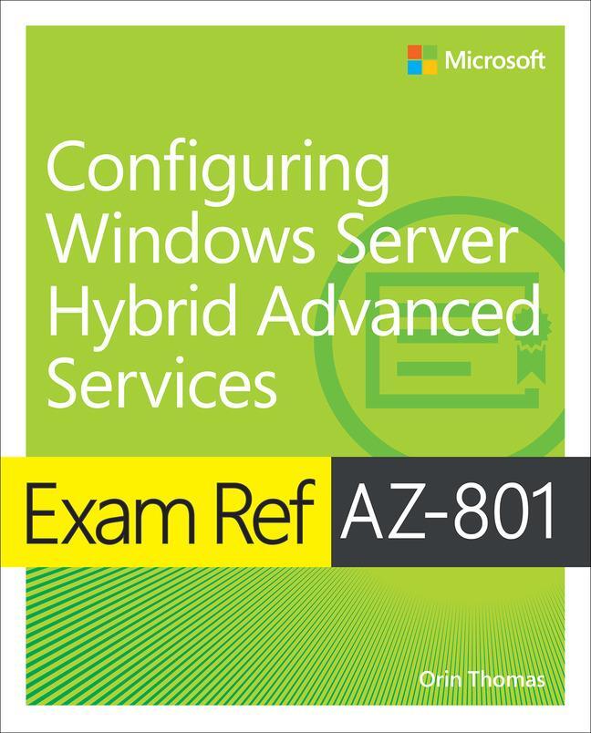 Cover: 9780137729494 | Exam Ref AZ-801 Configuring Windows Server Hybrid Advanced Services